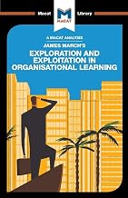 AN ANALYSIS OF JAMES MARCH'S EXPLORATION AND EXPLOITATION IN ORGANIZATIONAL LEARNING