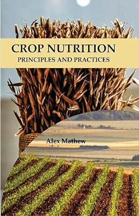 Crop Nutrition: Principles and Practices