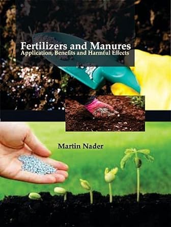 FERTILIZERS AND MANURES: APPLICATION, BENEFITS AND HARMFUL EFFECTS