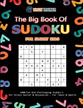 THE BIG BOOK OF SUDOKU FOR SMART KIDS - 1000 FUN AND CHALLENGING SUDOKU'S FOR STRESS RELIEF & RELAXATION (FOR TEENS & ADULTS)