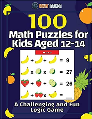 100 MATH PUZZLES FOR KIDS AGED 12-14 - A CHALLENGING AND FUN LOGIC GAME