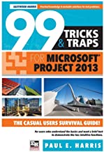99 TRICKS AND TRAPS FOR MICROSOFT OFFICE PROJECT 2013