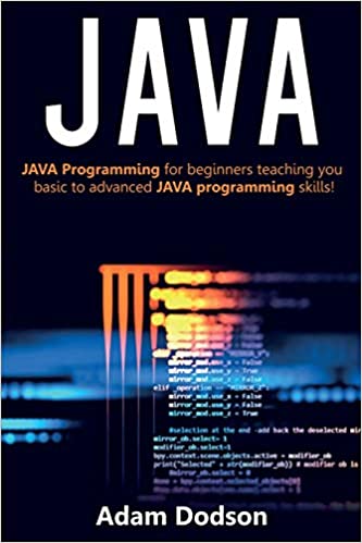 Java: Java Programming for beginners teaching you basic to advanced JAVA programming skills