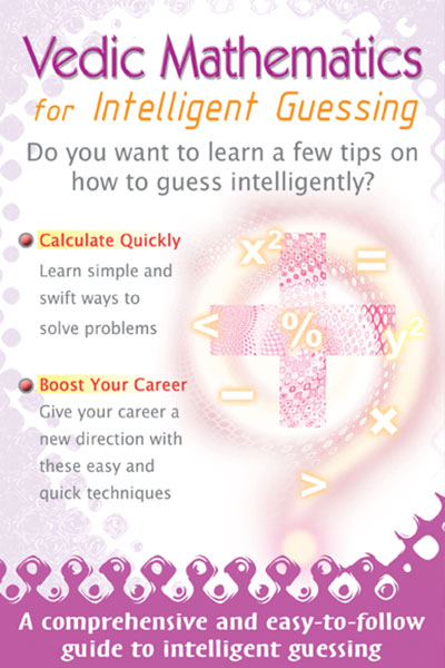 VEDIC MATHEMATICS FOR INTELLIGENT GUESSING