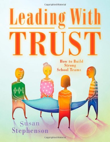 Leading With Trust: How to Build Strong School Teams