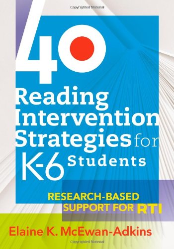 40 Reading Intervention Strategies for K-6 Students: Research-Based Support for RTI