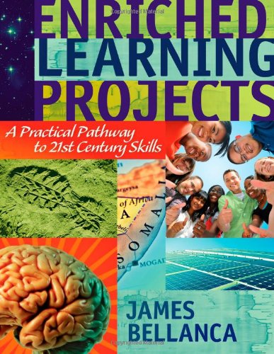 Enriched Learning Projects: A Practical Pathway to 21st Century Skills