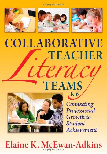 Collaborative Teacher Literacy Team, K-6: Connecting Professional Growth to Student Achievement
