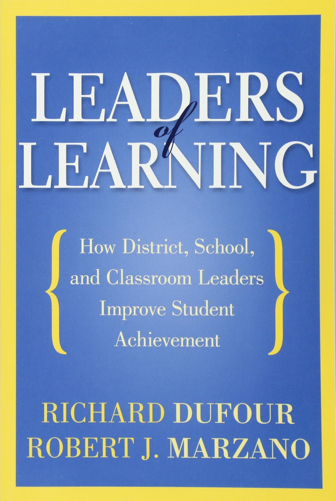 LEADERS OF LEARNING: HOW DISTRICT, SCHOOL, AND CLASSROOM LEADERS IMPROVE STUDENT ACHIEVEMENT