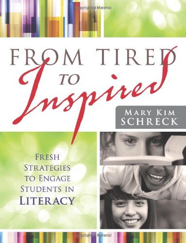 FROM TIRED TO INSPIRED: FRESH STRATEGIES TO ENGAGE STUDENTS IN LITERACY