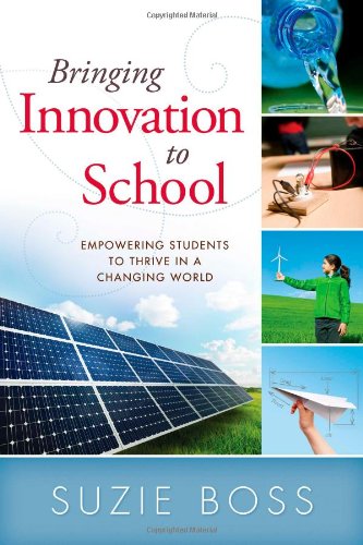 Bringing Innovation to School: Empowering Students to Thrive in a Changing World