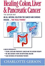 HEALING COLON, LIVER & PANCREATIC CANCER - THE GERSON WAY