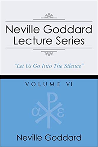 NEVILLE GODDARD LECTURE SERIES, VOLUME VI