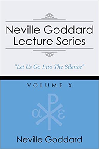 NEVILLE GODDARD LECTURE SERIES, VOLUME X