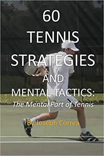 60 TENNIS STRATEGIES AND MENTAL TACTICS: