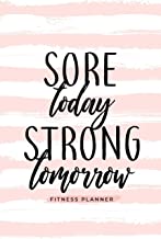 SORE TODAY STRONG TOMORROW FITNESS PLANNER