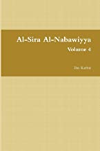 AL-SIRA AL-NABAWIYYA: Ø§Ù„Ø³ÙŠØ±Ø© Ø§Ù„Ù†Ø¨ÙˆÙŠØ© - THE LIFE OF THE PROPHET MUHAMMAD (VOLUME 4)