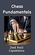 Chess Fundamentals (Illustrated and Unabridged)