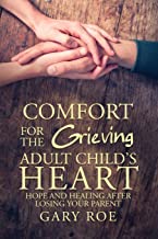 Comfort for the Grieving Adult Child's Heart