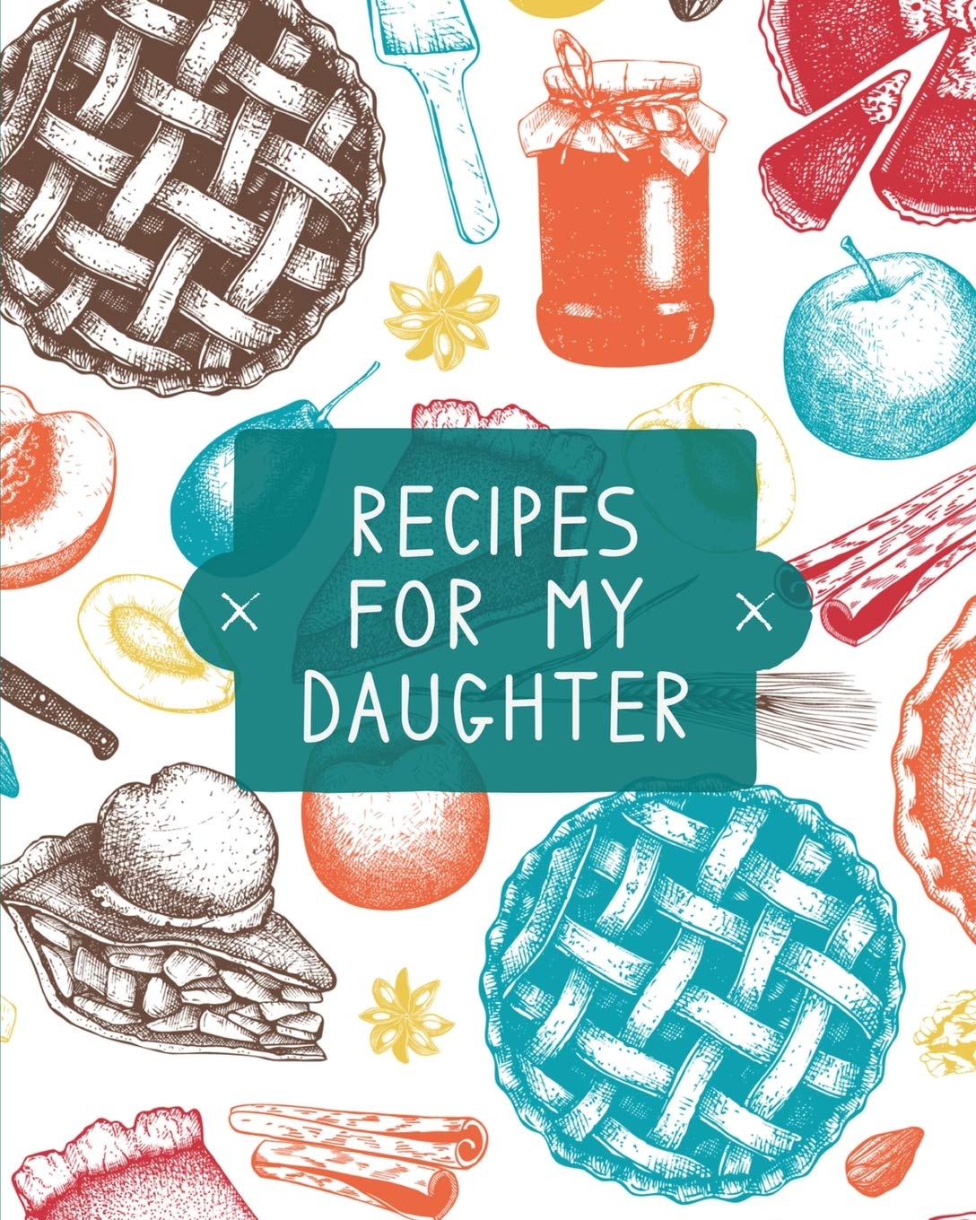 RECIPES FOR MY DAUGHTER