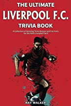 The Ultimate Liverpool F.C. Trivia Book