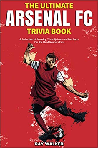 THE ULTIMATE ARSENAL FC TRIVIA BOOK
