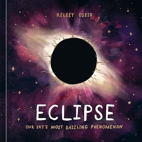 ECLIPSE: OUR SKY'S MOST DAZZLING PHENOMENON 