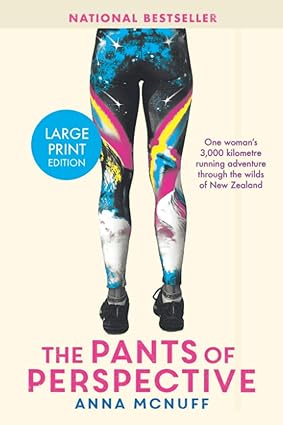 The Pants Of Perspective: One woman's 3,000 kilometres running adventure through the wilds of New Zealand