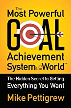 The Most Powerful Goal Achievement System in the World