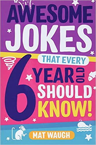 Awesome Jokes That Every 6 Year Old Should Know!