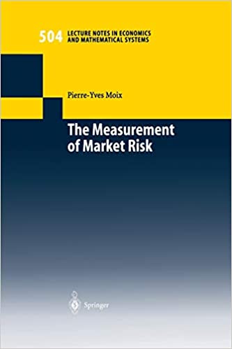 The Measurement of Market Risk: Modelling of Risk Factors, Asset Pricing, and Approximation of Portfolio Distributions: 504 (Lecture Notes in Economics and Mathematical Systems)
