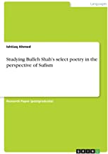STUDYING BULLEH SHAH'S SELECT POETRY IN THE PERSPECTIVE OF SUFISM