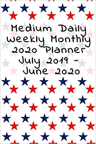 MEDIUM DAILY WEEKLY MONTHLY 2020 PLANNER JULY 2019 - JUNE 2020