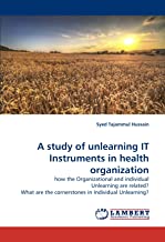 A Study of Unlearning It Instruments in Health Organization