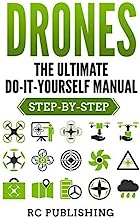 Drones: The Ultimate DIY Manual