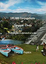 100,000 Conjugations of Spanish Verbs: Conjugations in Alphabetical Order