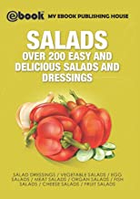 SALADS: OVER 200 EASY AND DELICIOUS SALADS AND DRESSINGS