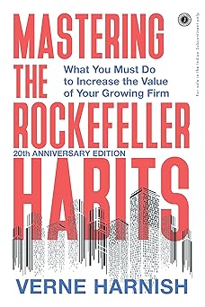 Mastering the Rockefeller Habits: 20th Anniversary Edition: What You Must Do to Increase the Value of Your Growing Firm