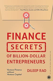 FINANCE SECRETS OF BILLION-DOLLAR ENTREPRENEURS: VENTURE FINANCE WITHOUT VENTURE CAPITAL