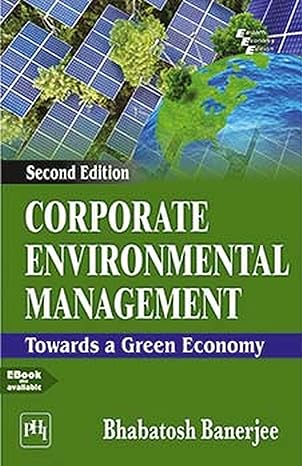 CORPORATE ENVIRONMENTAL MANAGEMENT: TOWARDS A GREEN ECONOMY, 2ND ED.,