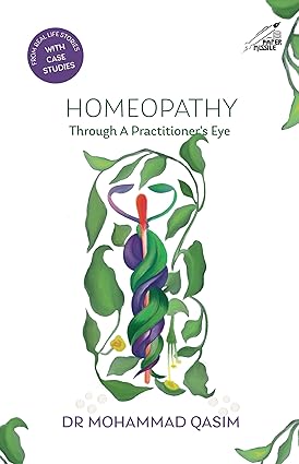 HOMEOPATHY: THROUGH A PRACTITIONER'S EYE