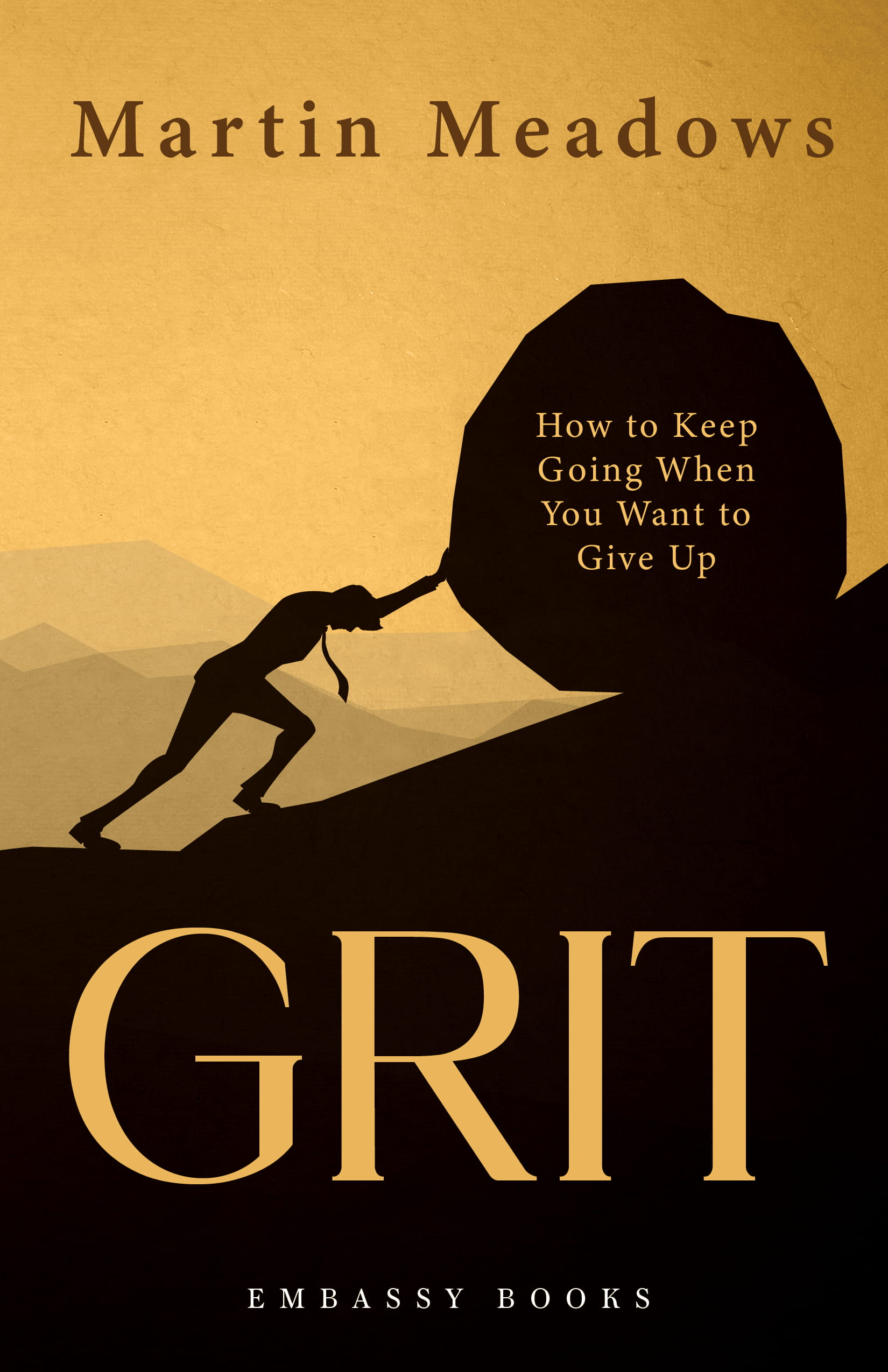 GRIT : HOW TO KEEP GOING WHEN YOU WANT TO GIVE UP