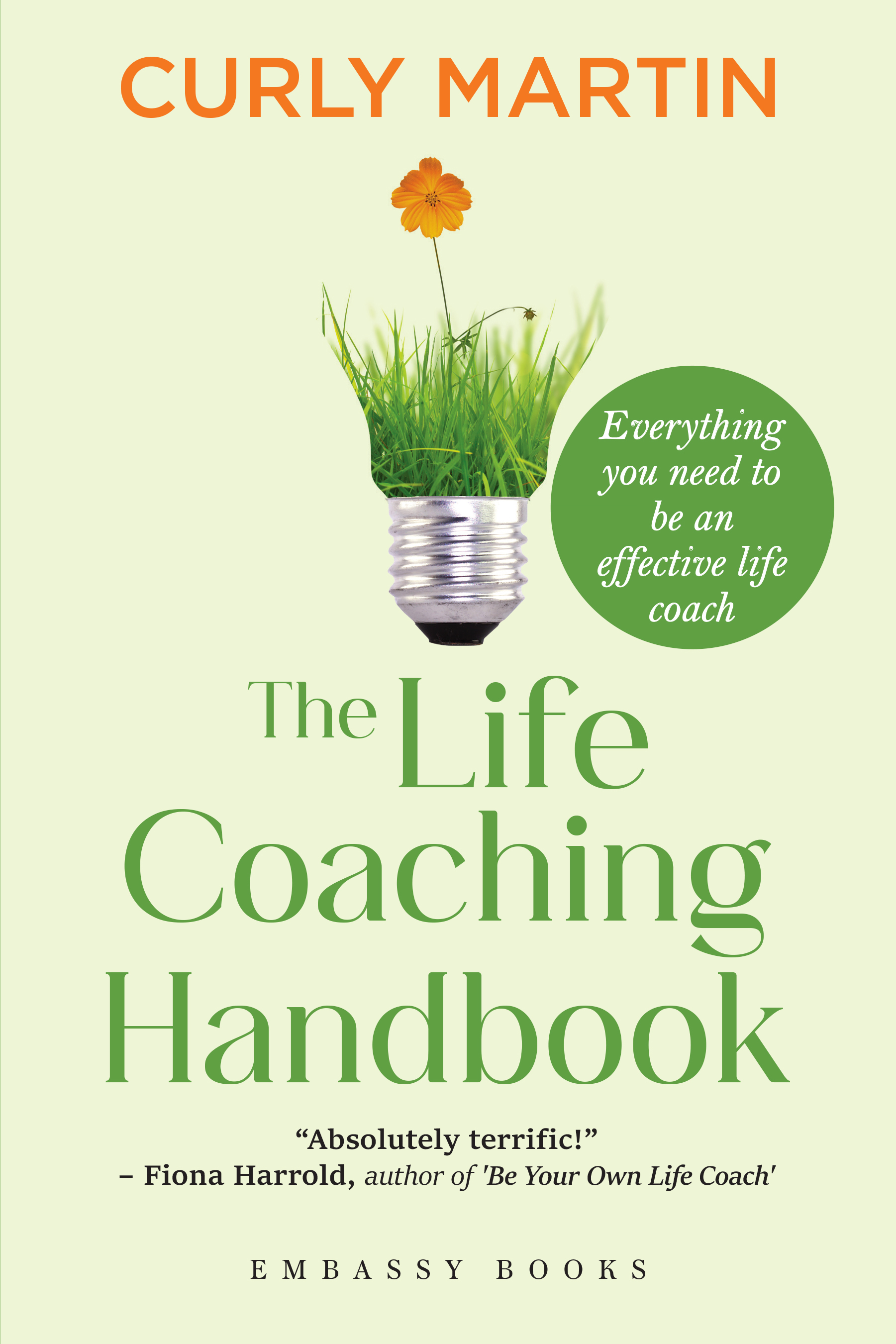 THE LIFE COACHING  HANDBOOK :  EVERYTHING YOU NEED TO BE AN EFFECTIVE LIFE COACH