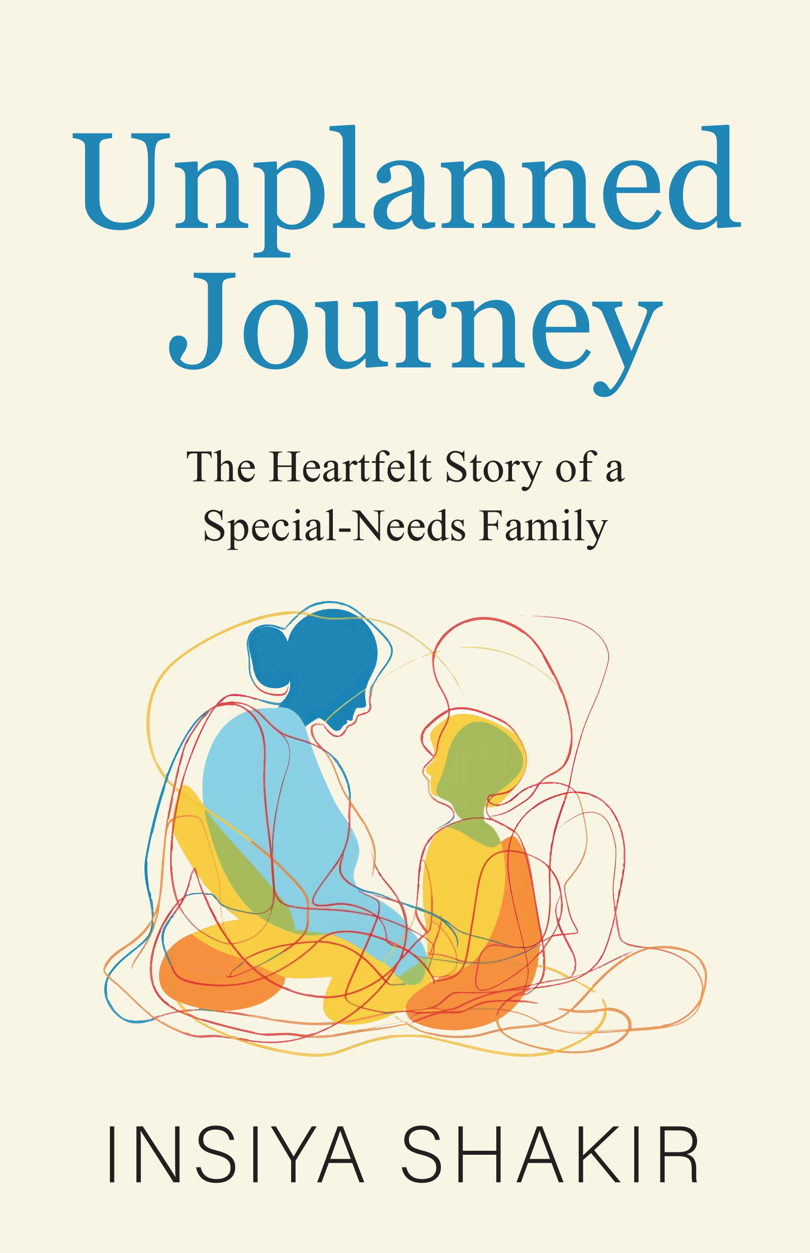 UNPLANNED JOURNEY :THE HEARTFELT STORY OF A SPECIAL - NEEDS FAMILY