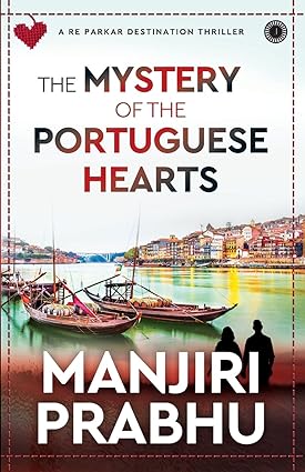 THE MYSTERY OF THE PORTUGUESE HEARTS: A RE PARKAR DESTINATION THRILLER