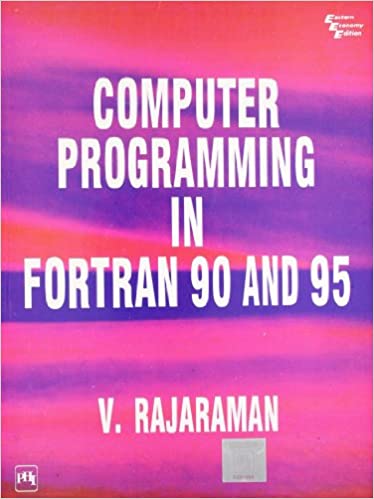 COMPUTER PROGRAMMING IN FORTRAN 90 AND 95 