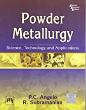 Powder Metallurgy: Science, Technology and Applications