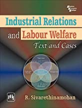 Industrial Relations and Labour Welfare: Text and Cases (Rev. edn.)