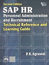 SAP HR PERSONNEL ADMINISTRATION AND RECRUITMENT: TECHNICAL REFERENCE AND LEARNING GUIDE, 2ND ED.