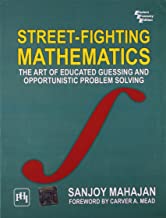 Street Fighting Mathematics: The Art of Educated Guessing and Opportunistic Problem Solving